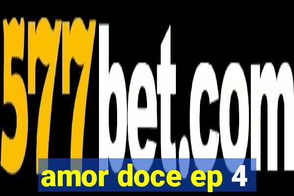 amor doce ep 4